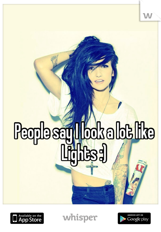 People say I look a lot like Lights :)