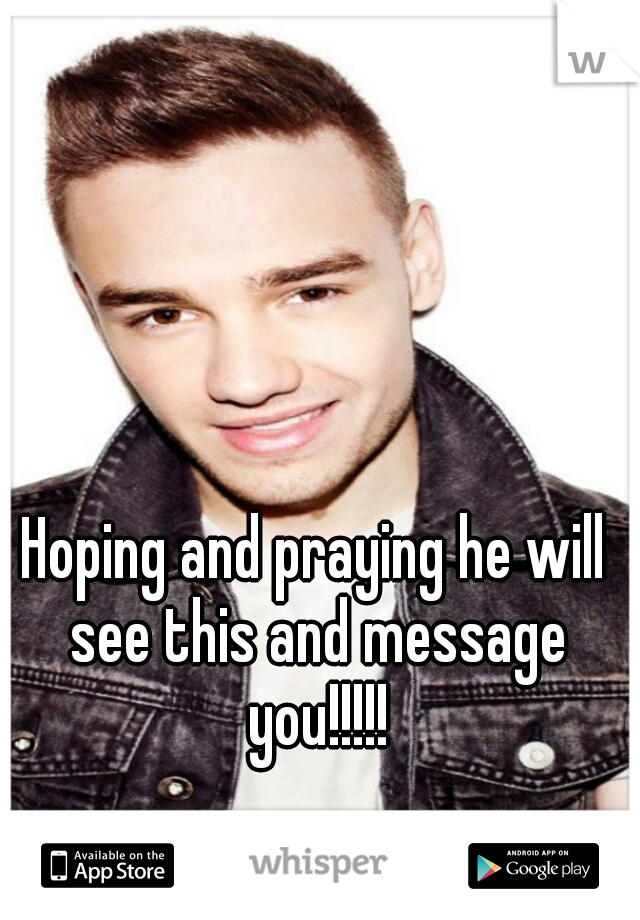 Hoping and praying he will see this and message you!!!!!