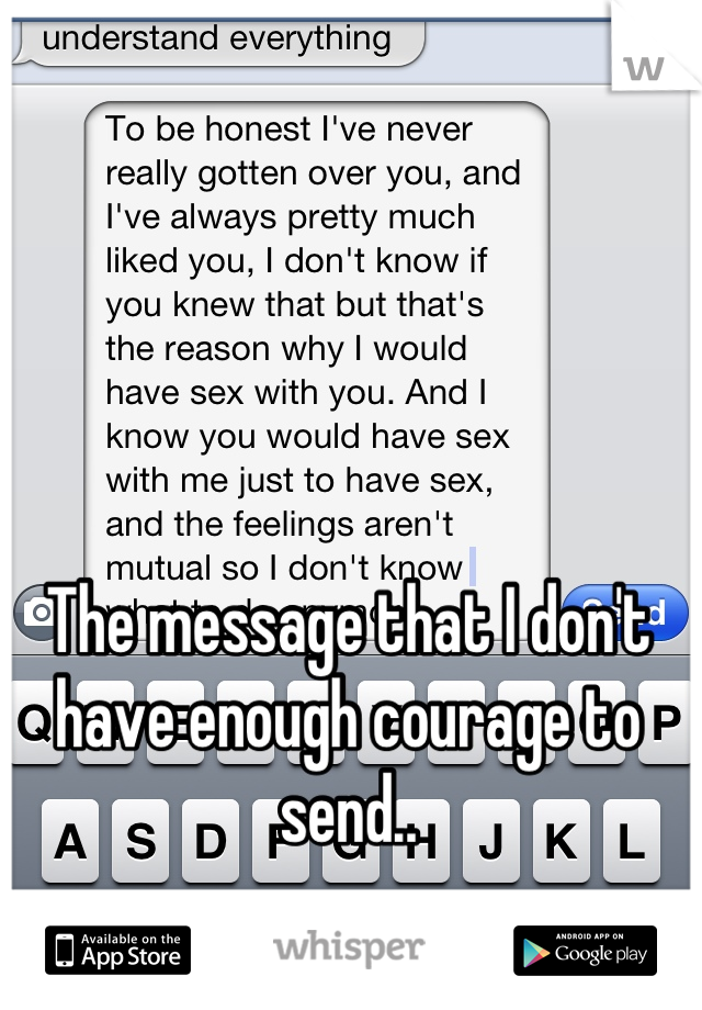 The message that I don't have enough courage to send..