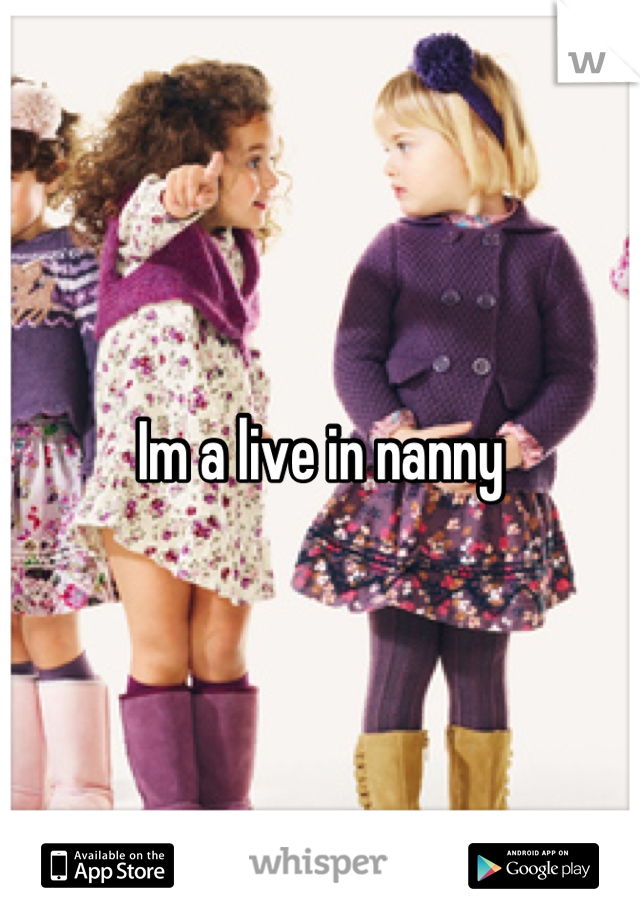 Im a live in nanny