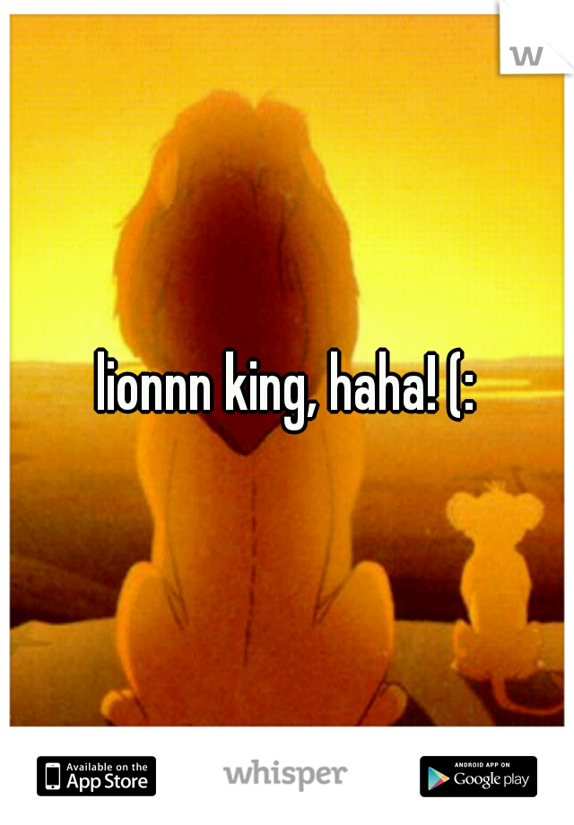 lionnn king, haha! (: