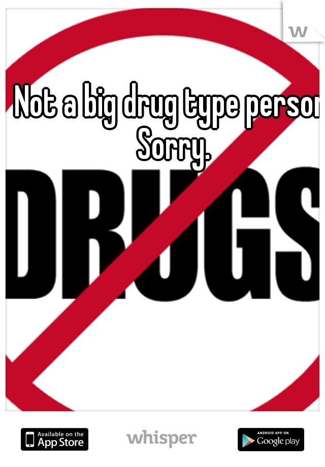 Not a big drug type person. Sorry. 