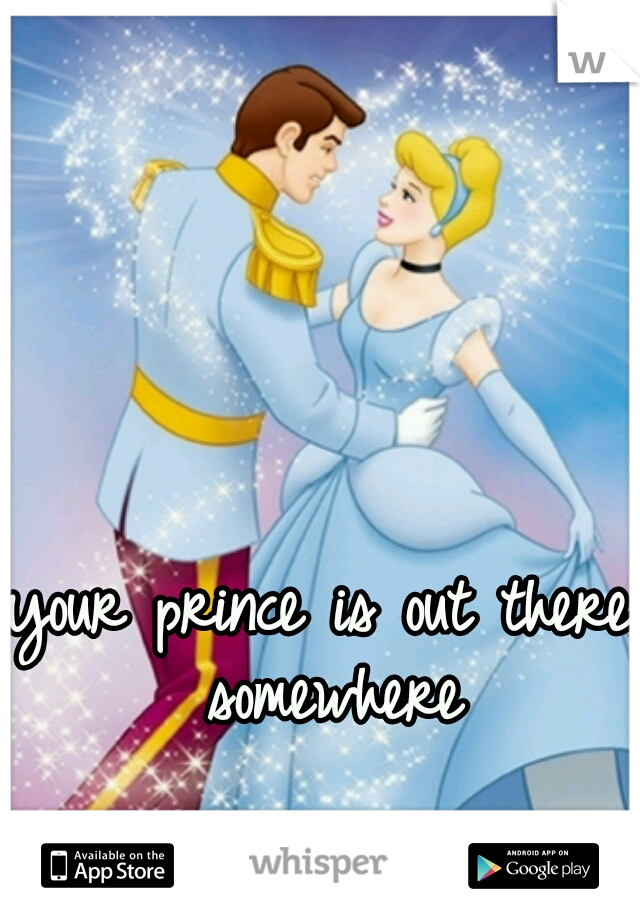 your prince is out there somewhere