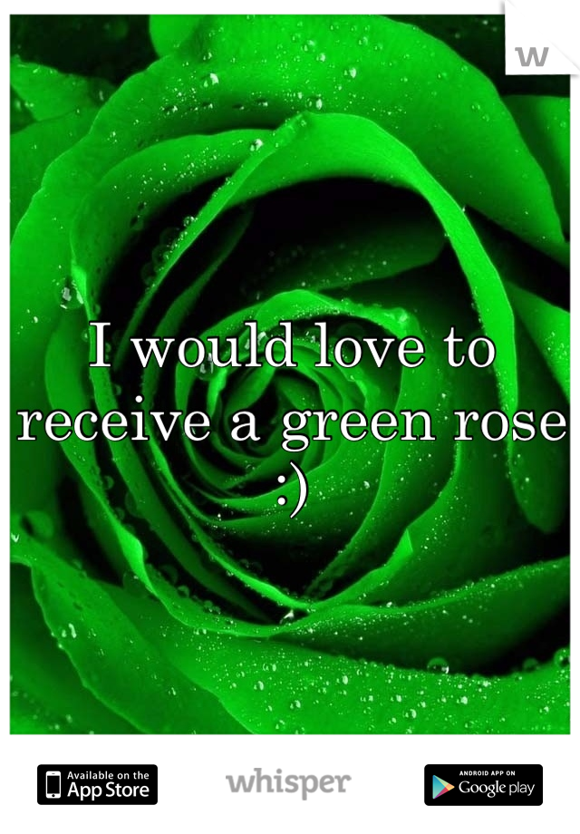 I would love to receive a green rose :)