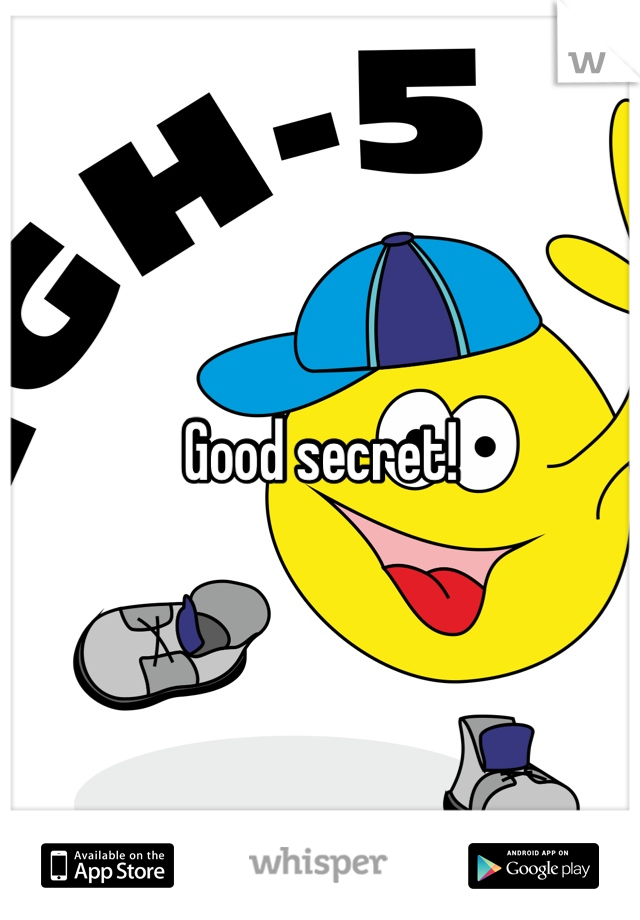 Good secret!