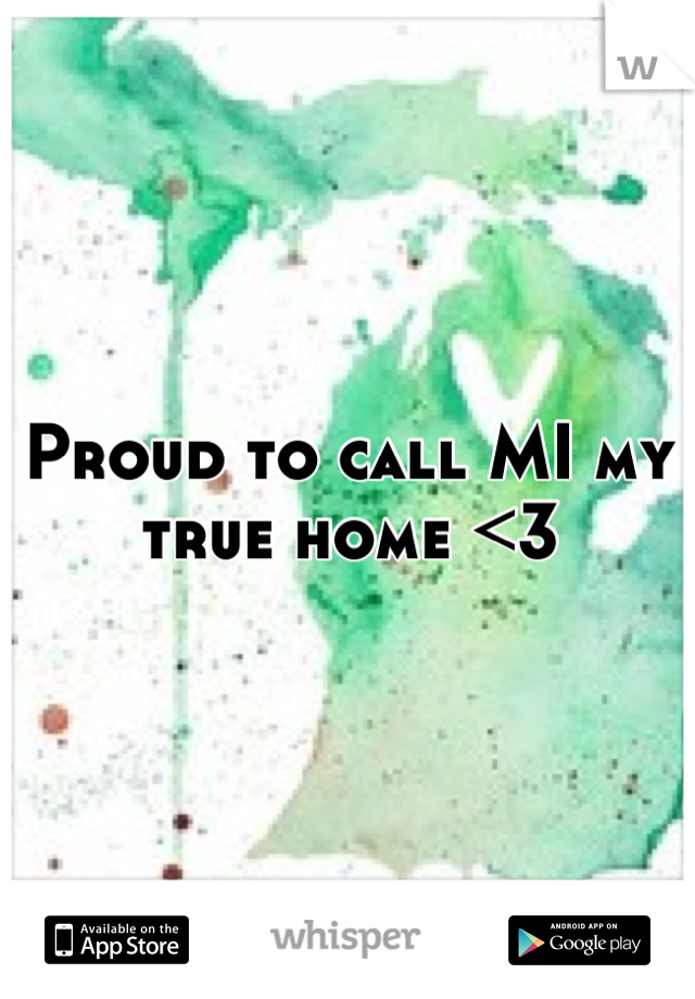 Proud to call MI my true home <3