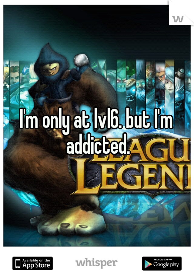 I'm only at lvl6. but I'm addicted.