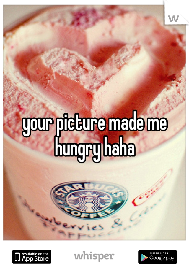 your picture made me hungry haha