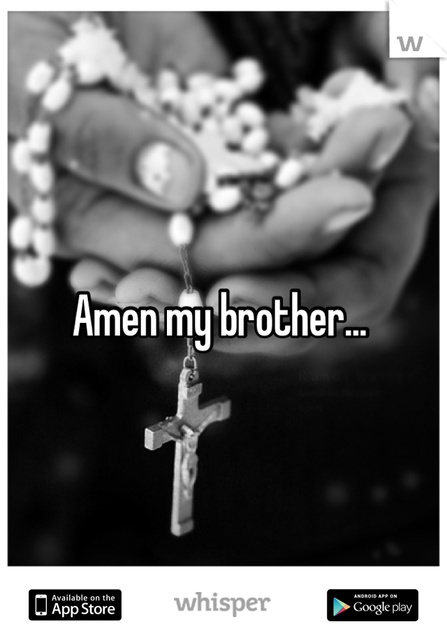 Amen my brother... 