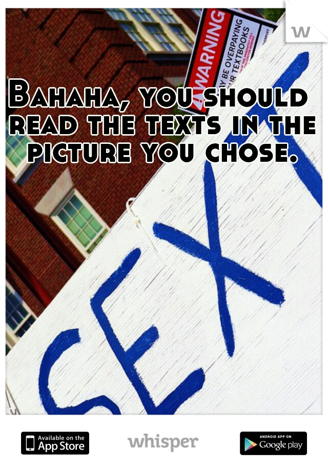 Bahaha, you should read the texts in the picture you chose.