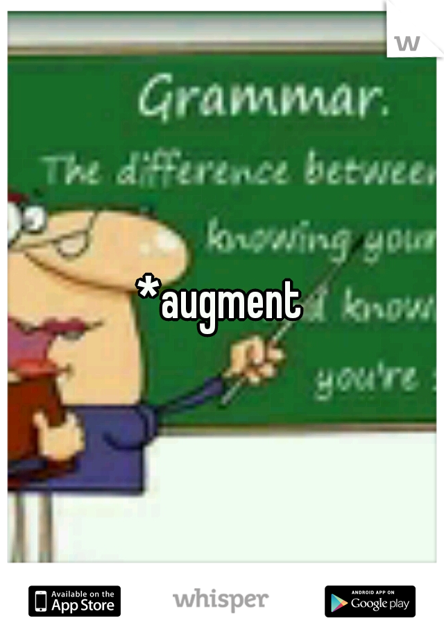*augment