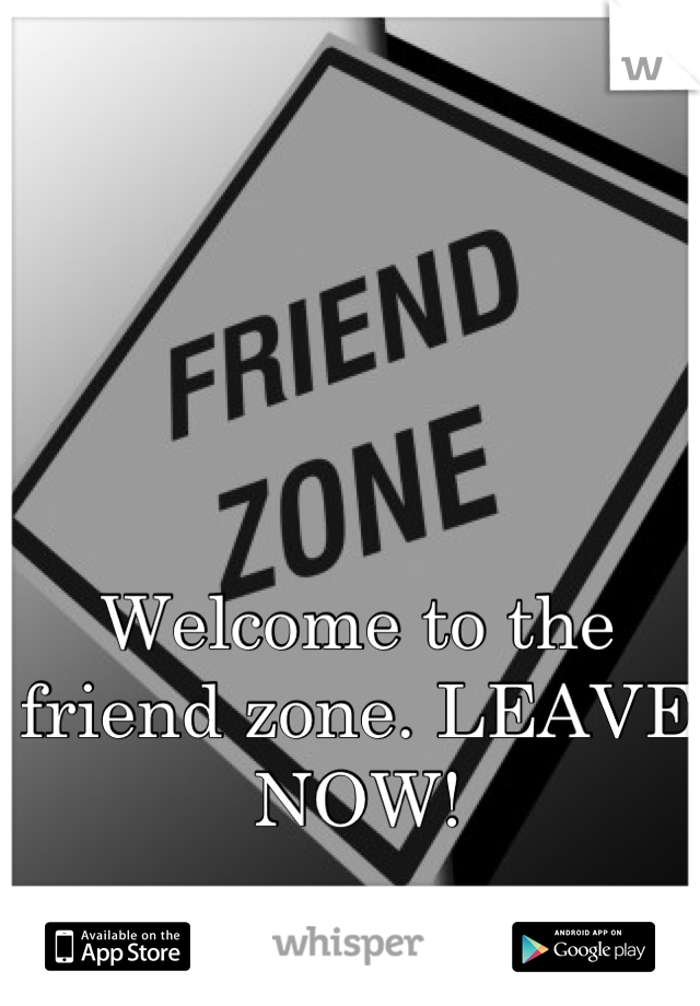 Welcome to the friend zone. LEAVE NOW!
