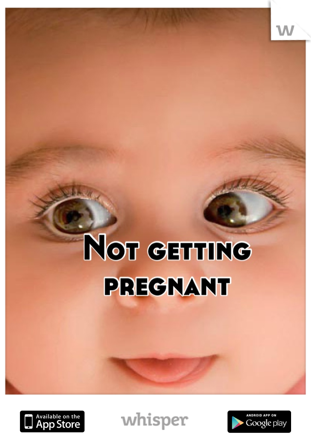 Not getting pregnant
