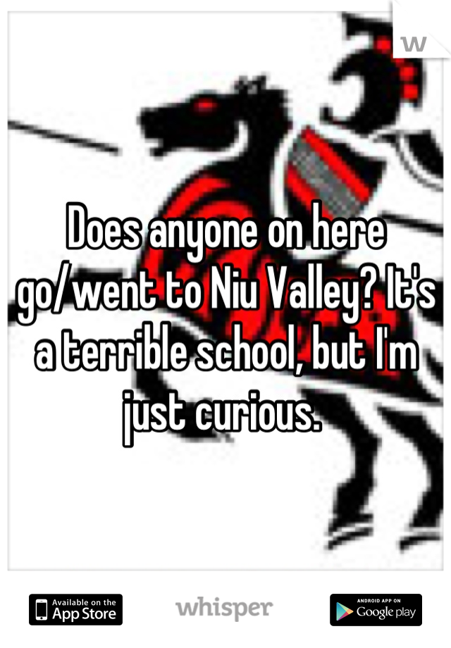 Does anyone on here go/went to Niu Valley? It's a terrible school, but I'm just curious. 