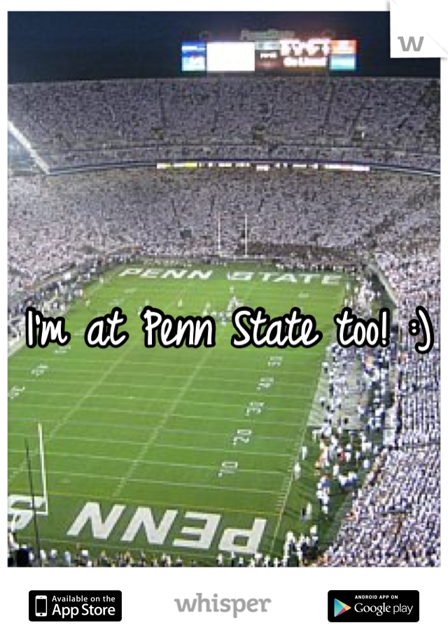 I'm at Penn State too! :)