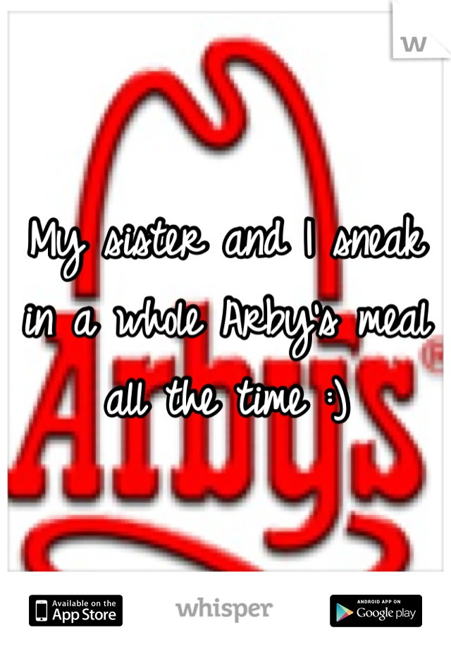 My sister and I sneak in a whole Arby's meal all the time :)