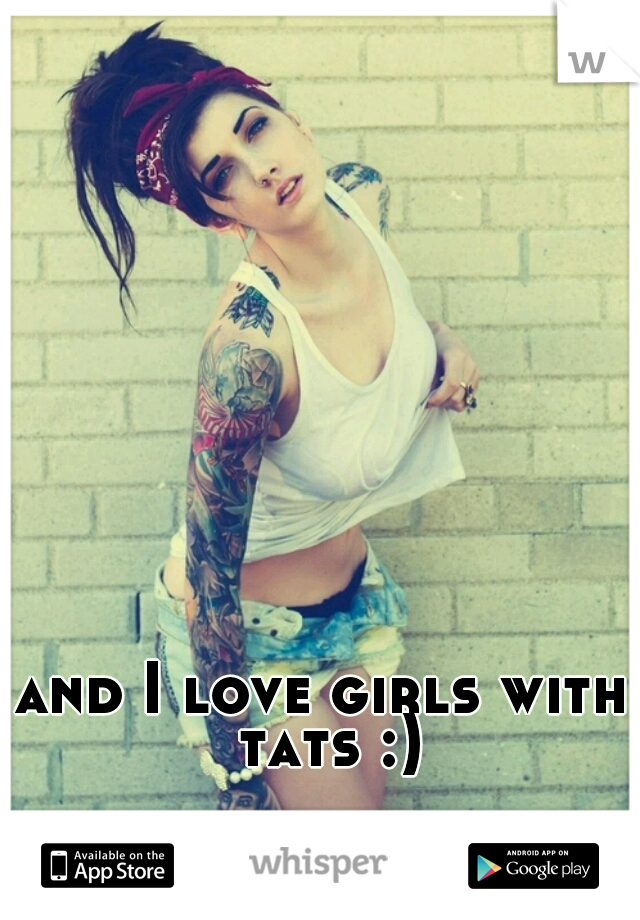 and I love girls with tats :)