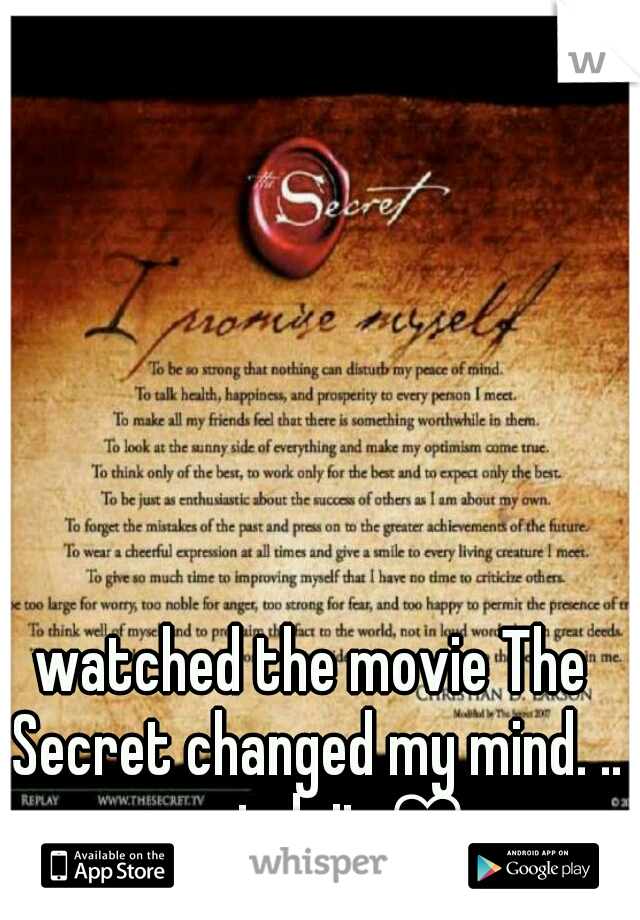 watched the movie The Secret changed my mind. .. watch it ♡