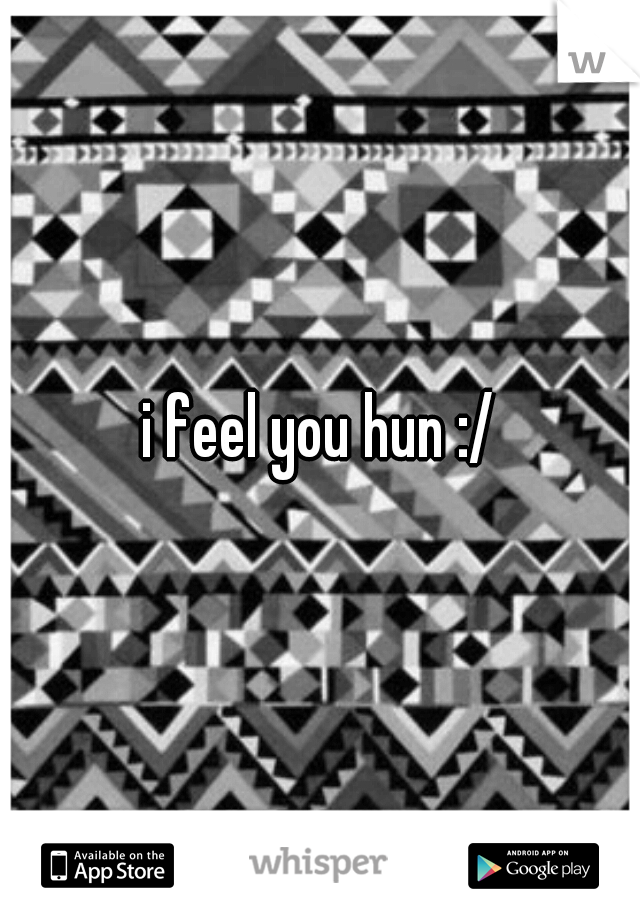 i feel you hun :/