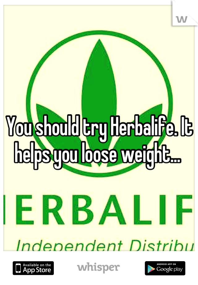 You should try Herbalife. It helps you loose weight... 