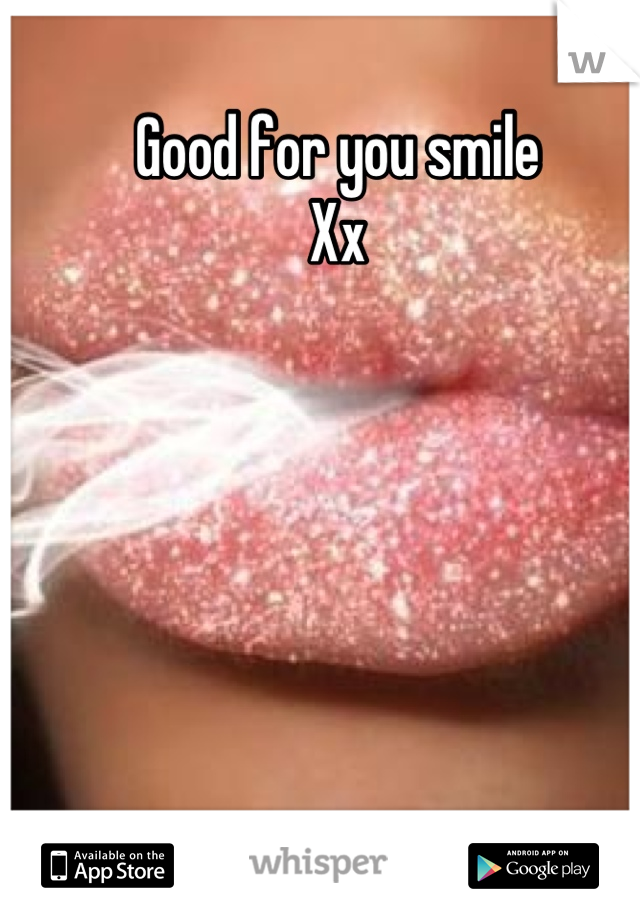 Good for you smile 
Xx