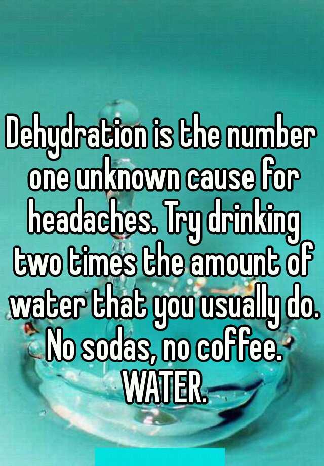 dehydration-is-the-number-one-unknown-cause-for-headaches-try-drinking