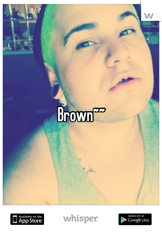 Brown~~