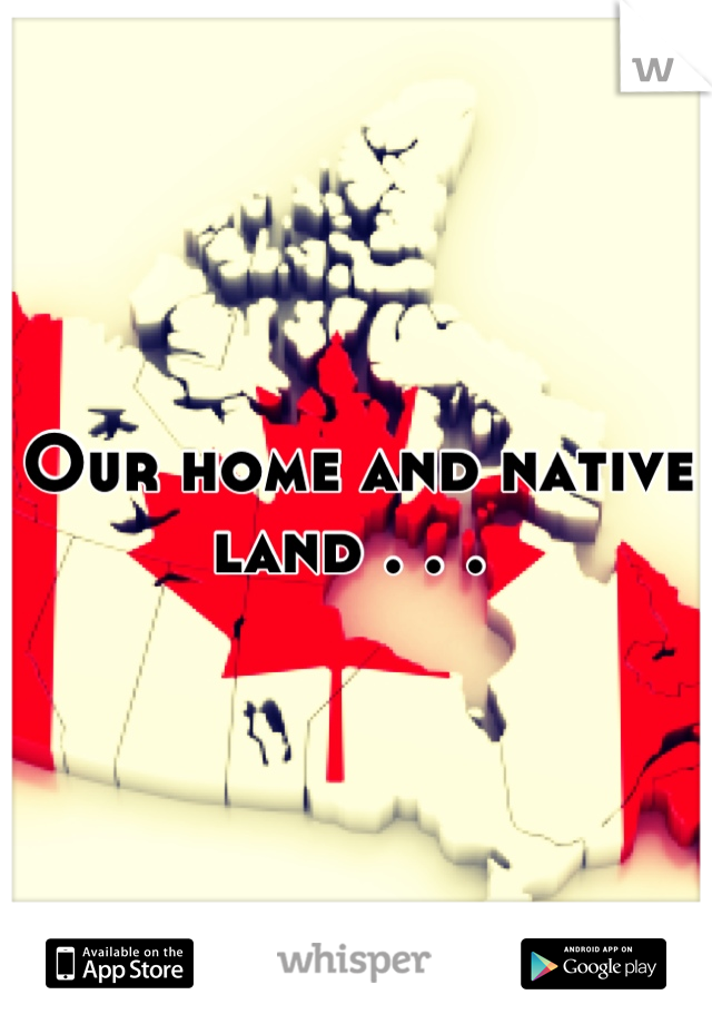 Our home and native land . . . 
