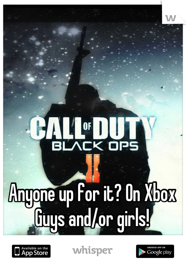 Anyone up for it? On Xbox
Guys and/or girls!
