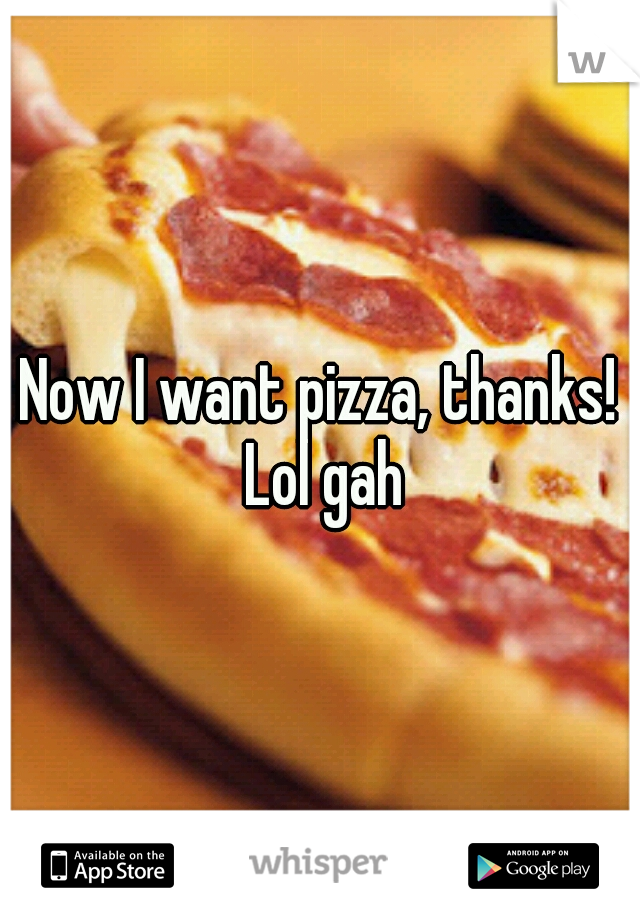 Now I want pizza, thanks! Lol gah