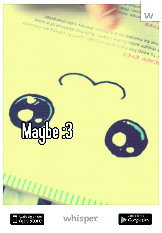 Maybe :3