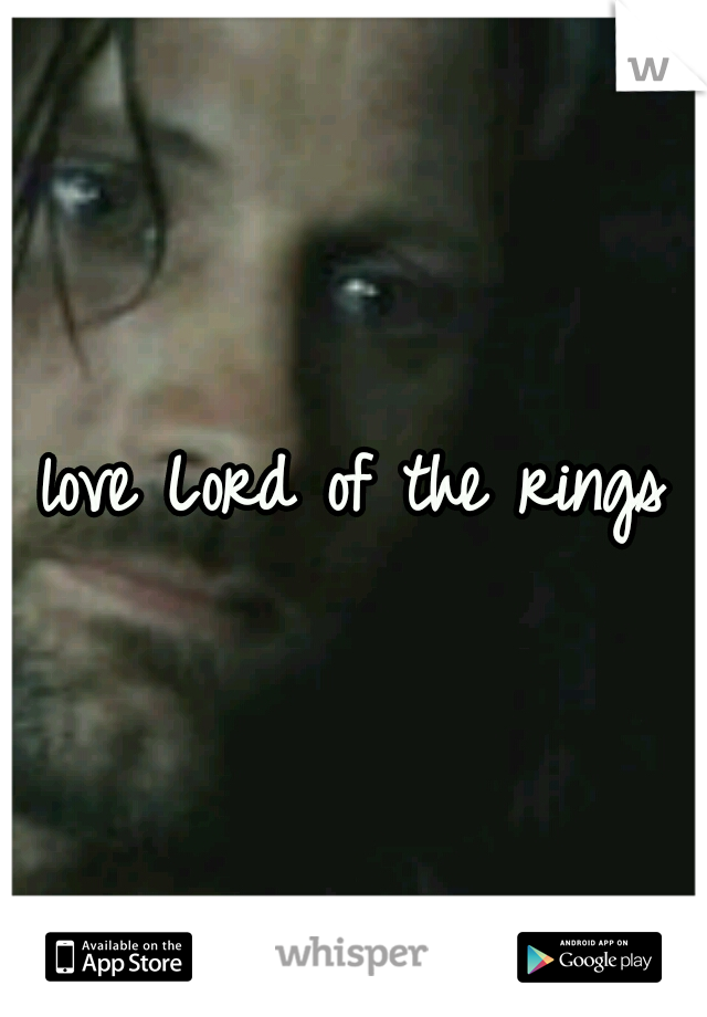 love Lord of the rings