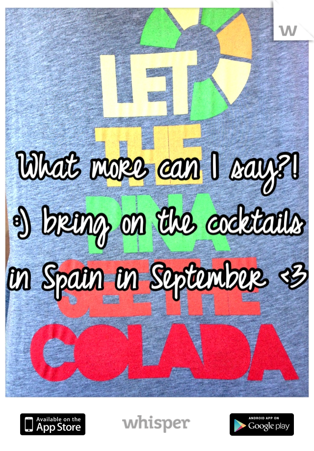 What more can I say?! :) bring on the cocktails in Spain in September <3