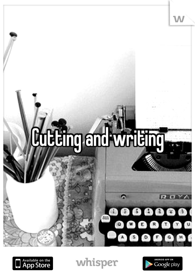 Cutting and writing
