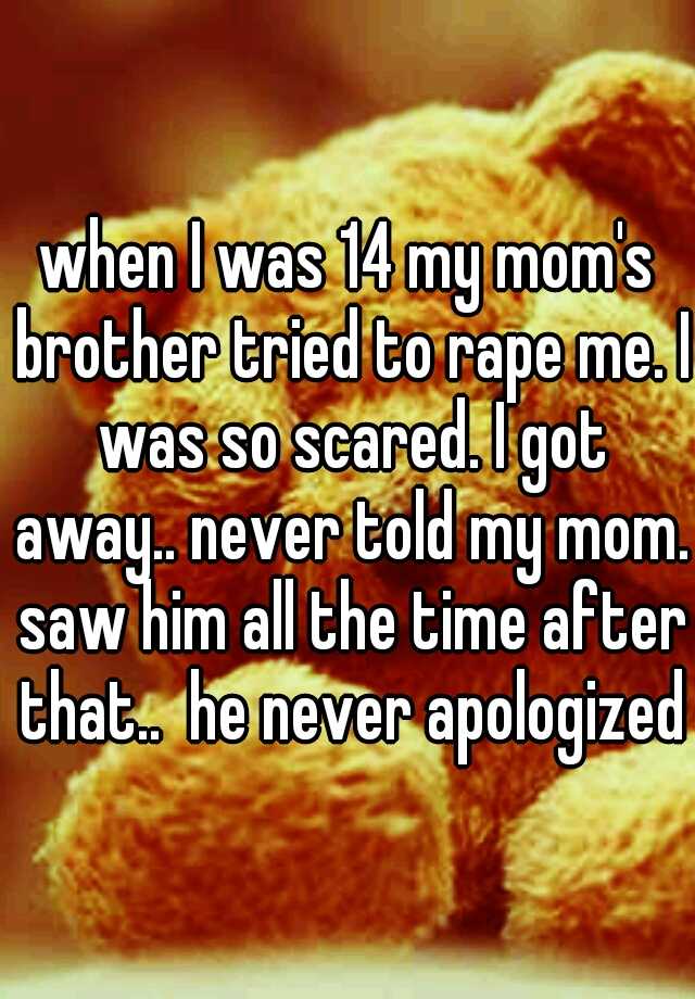 when-i-was-14-my-mom-s-brother-tried-to-rape-me-i-was-so-scared-i-got