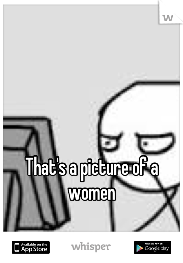 



That's a picture of a women