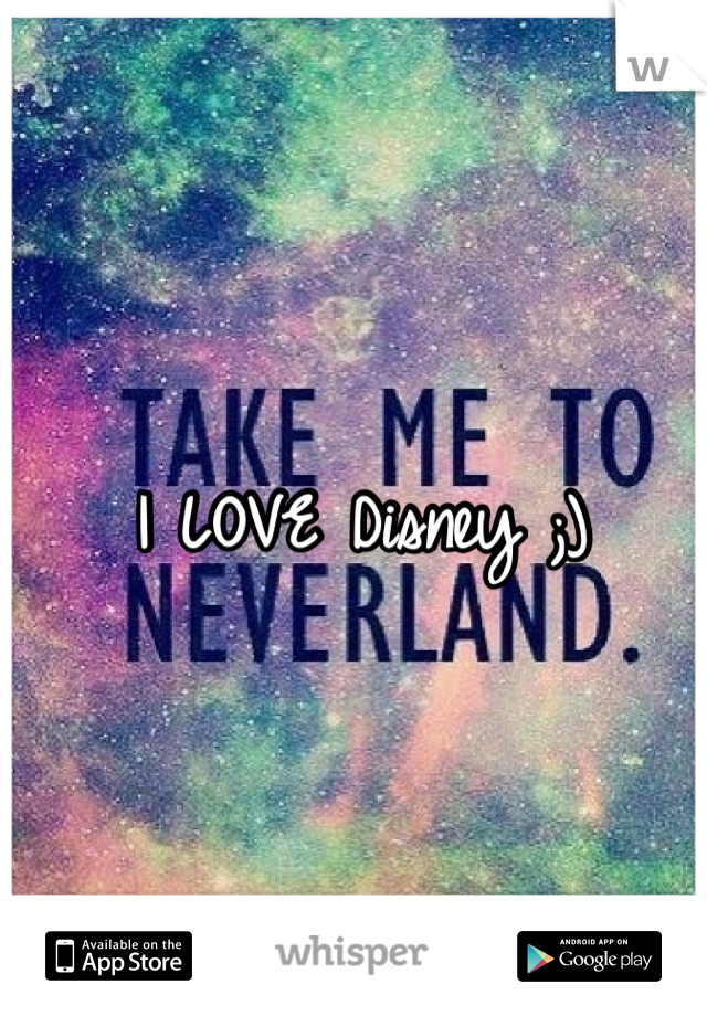 I LOVE Disney ;)