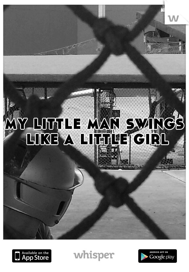 my little man swings like a little girl