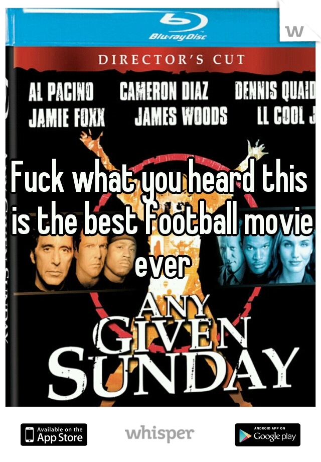 Fuck what you heard this is the best football movie ever