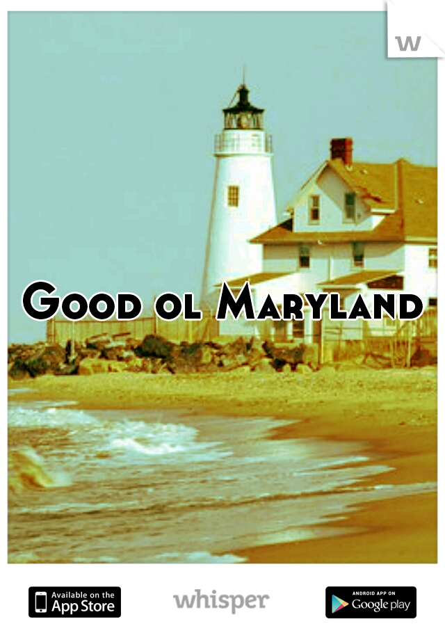 Good ol Maryland