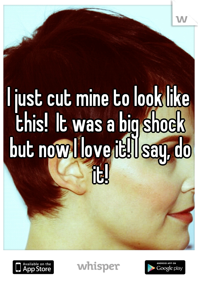 I just cut mine to look like this!  It was a big shock but now I love it! I say, do it!