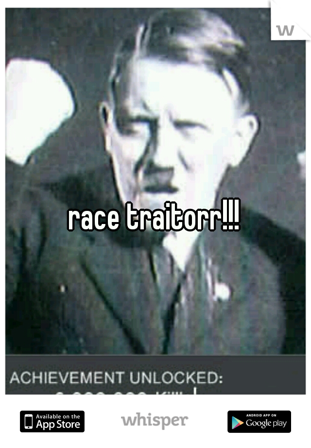 race traitorr!!!