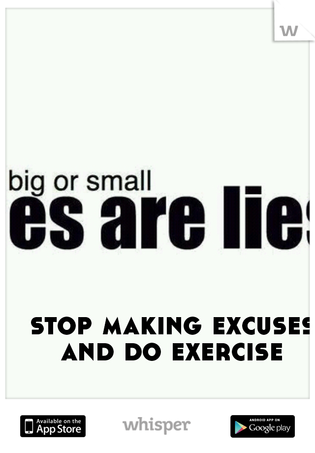 stop making excuses and do exercise
