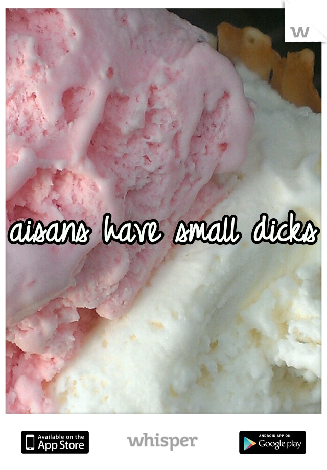 aisans have small dicks