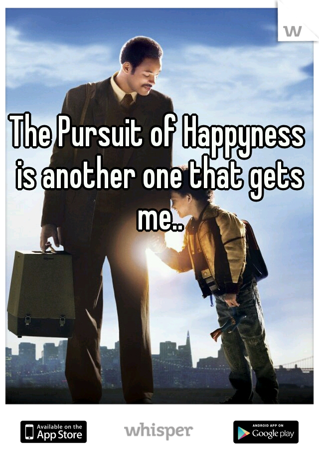 The Pursuit of Happyness is another one that gets me..