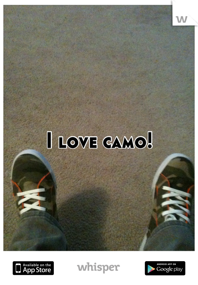 I love camo!