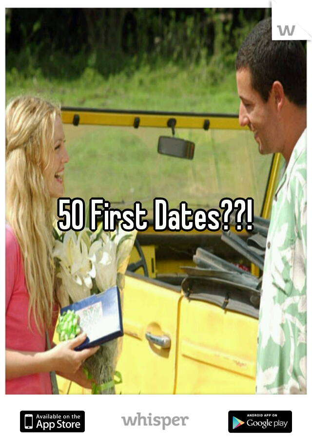 50 First Dates??!