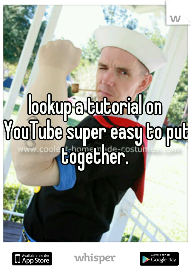 lookup a tutorial on YouTube super easy to put together. 