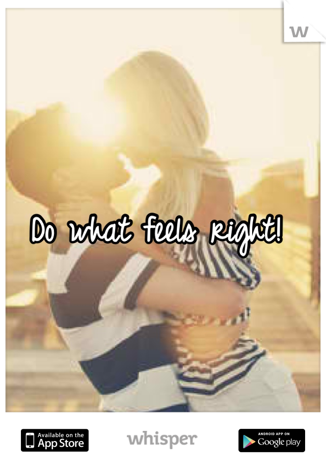 Do what feels right! 
