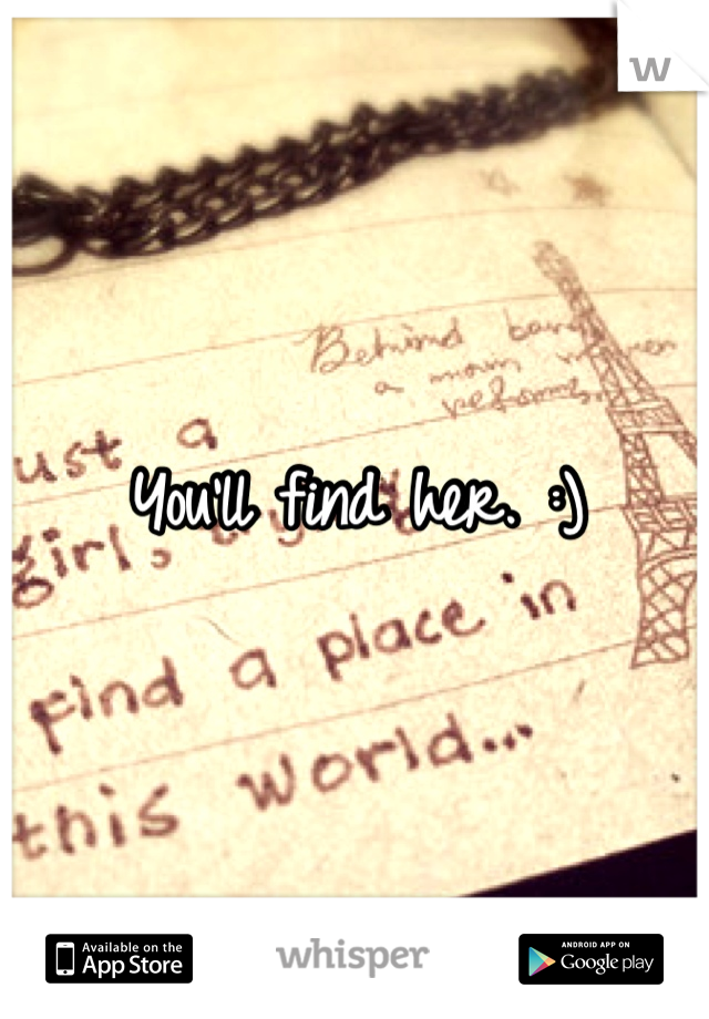 You'll find her. :)